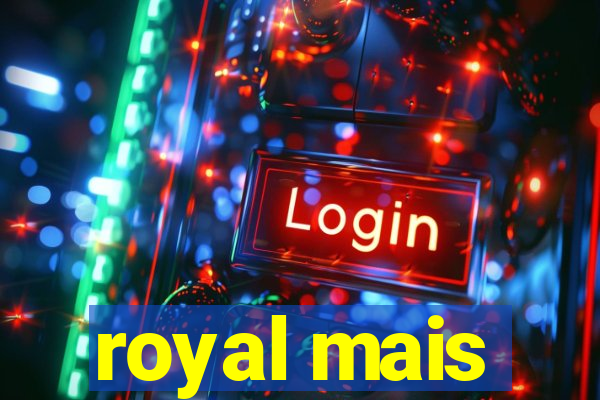 royal mais