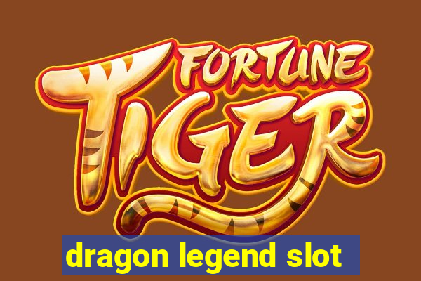 dragon legend slot