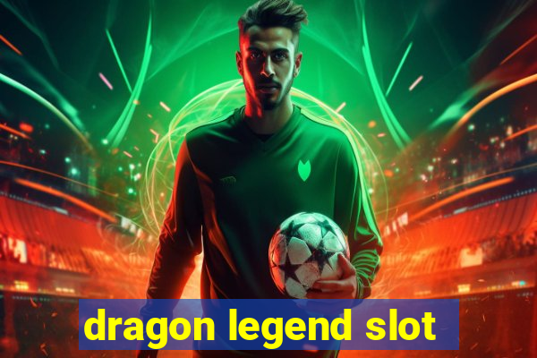 dragon legend slot