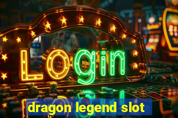 dragon legend slot