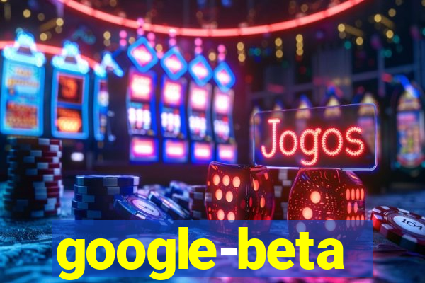 google-beta