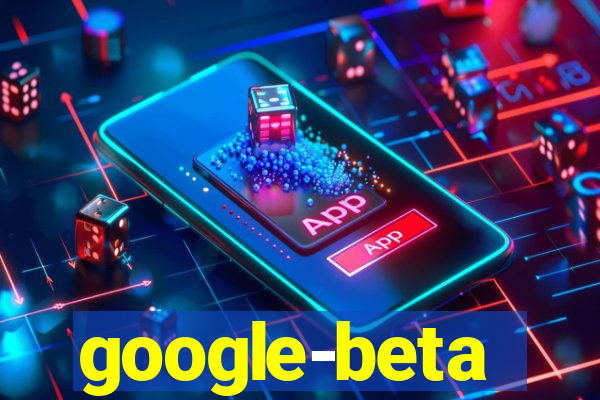 google-beta