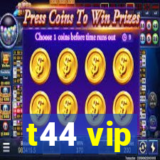 t44 vip