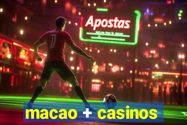 macao + casinos