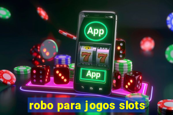 robo para jogos slots