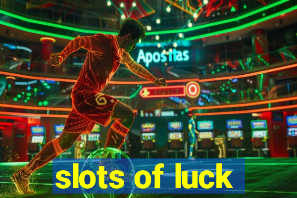 slots of luck