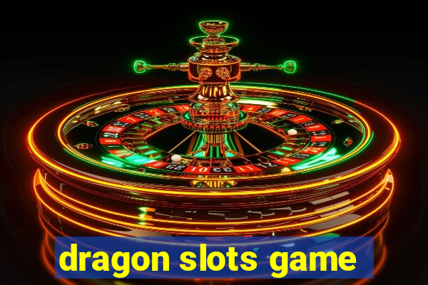 dragon slots game