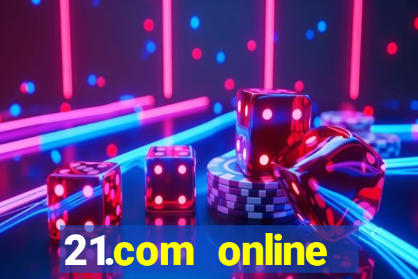 21.com online casino bonus