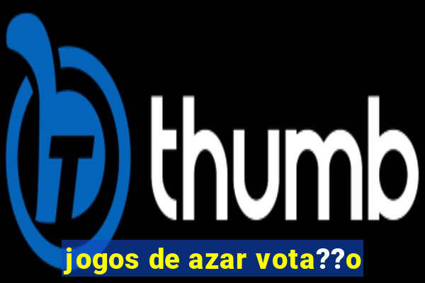 jogos de azar vota??o