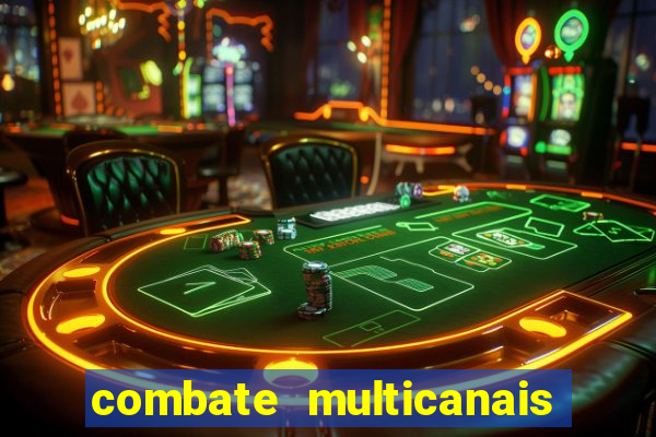 combate multicanais ao vivo