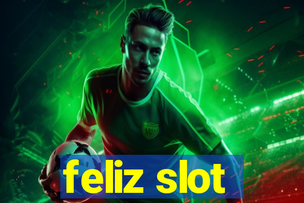 feliz slot