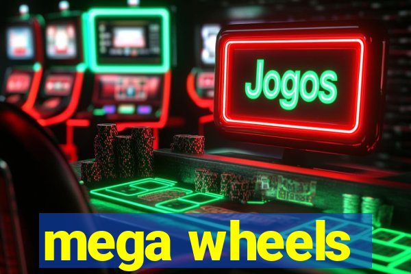 mega wheels