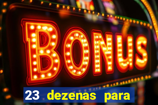 23 dezenas para lotofácil com retorno do investimento