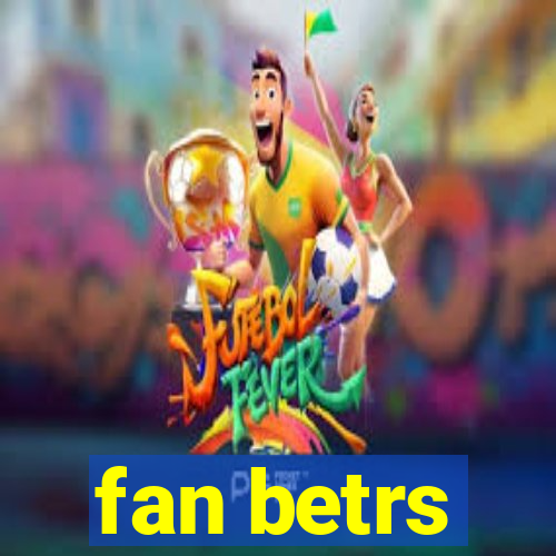 fan betrs