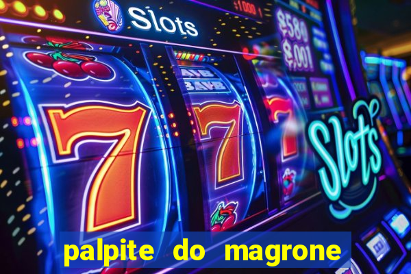 palpite do magrone para federal