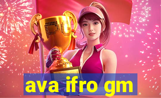 ava ifro gm