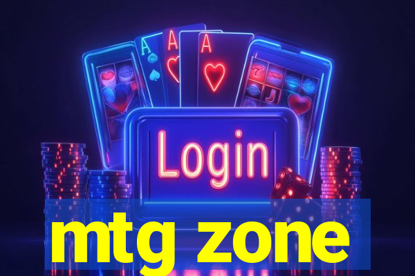 mtg zone