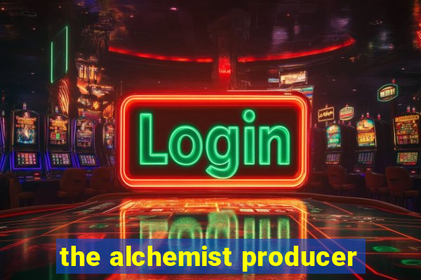 the alchemist producer