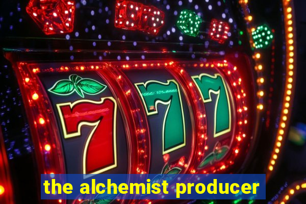 the alchemist producer