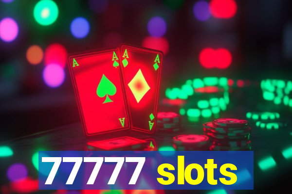 77777 slots