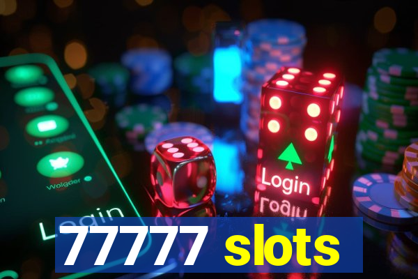 77777 slots