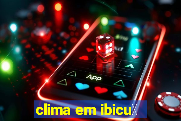 clima em ibicu铆