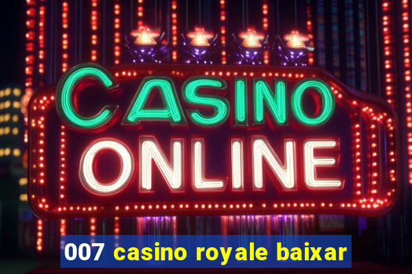 007 casino royale baixar