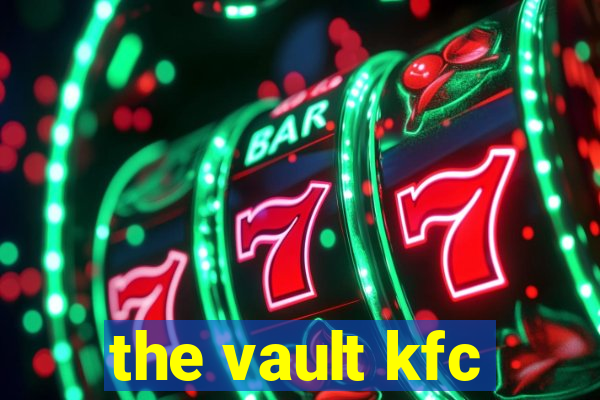 the vault kfc