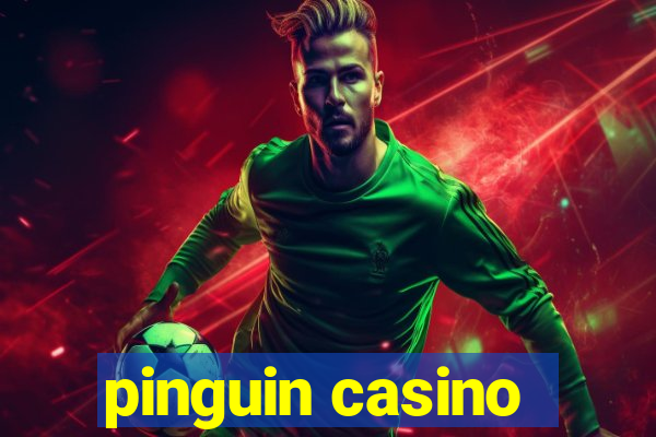 pinguin casino