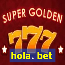 hola. bet