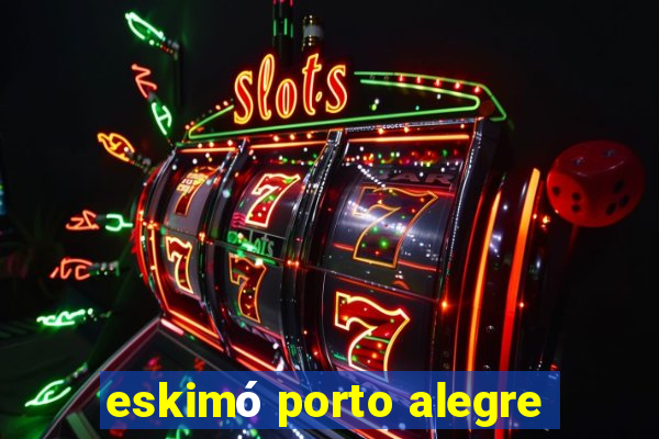 eskimó porto alegre