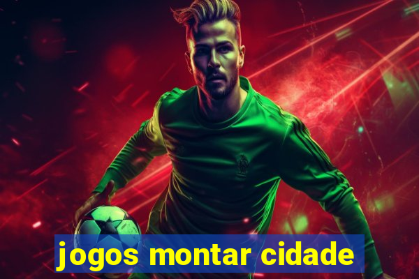 jogos montar cidade