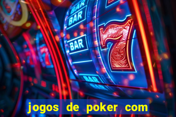 jogos de poker com dinheiro real