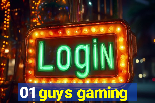 01 guys gaming