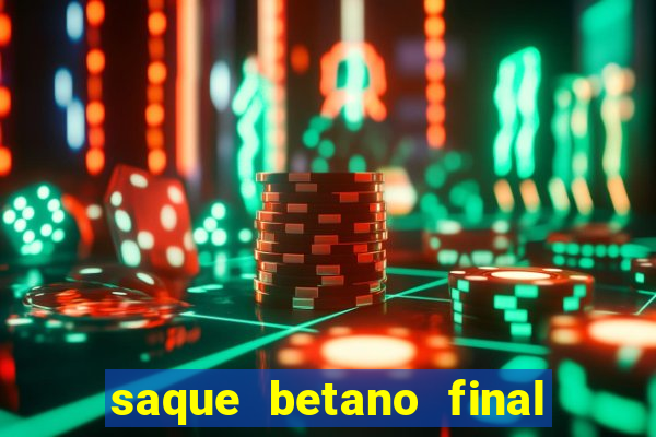 saque betano final de semana