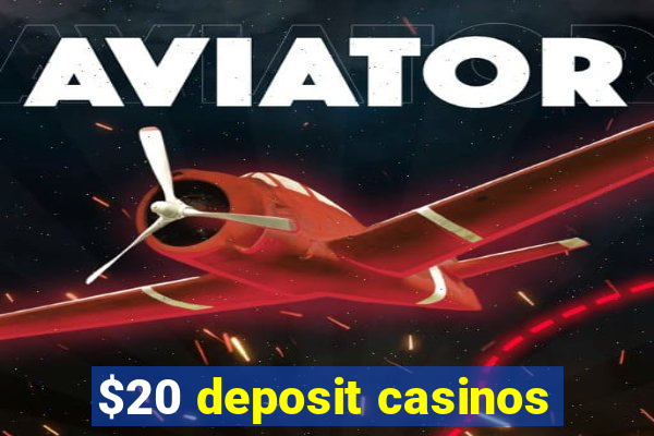 $20 deposit casinos