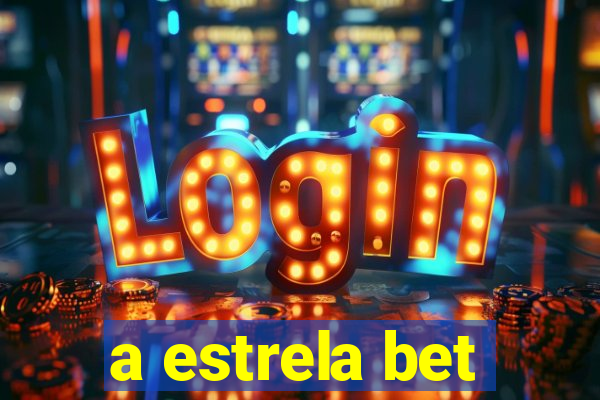 a estrela bet