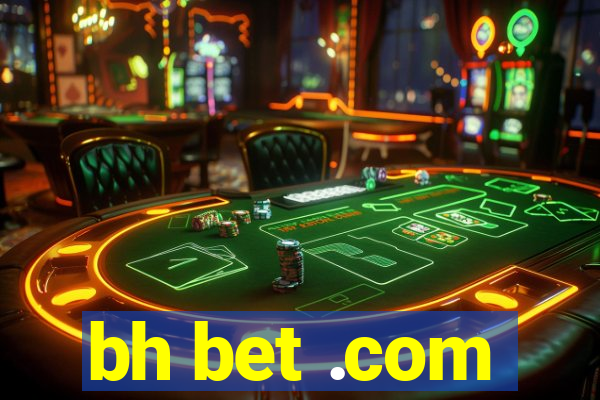 bh bet .com