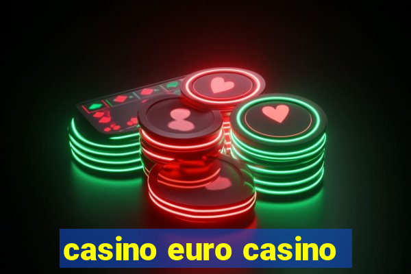 casino euro casino