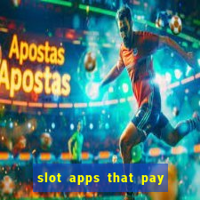 slot apps that pay real money