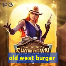 old west burger