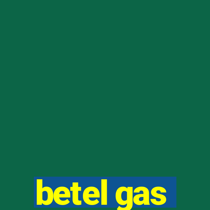 betel gas