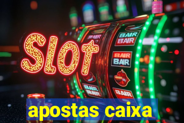 apostas caixa