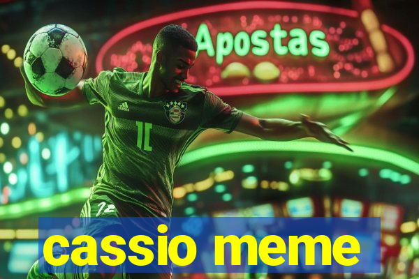 cassio meme