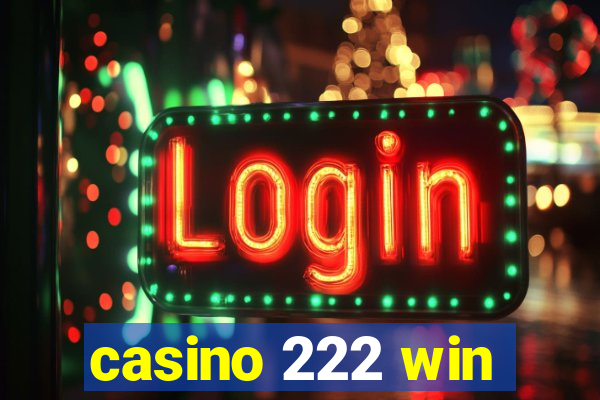 casino 222 win