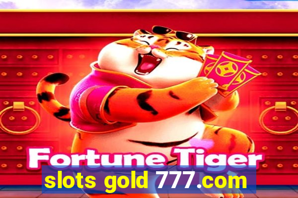 slots gold 777.com