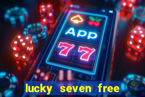 lucky seven free casino slots