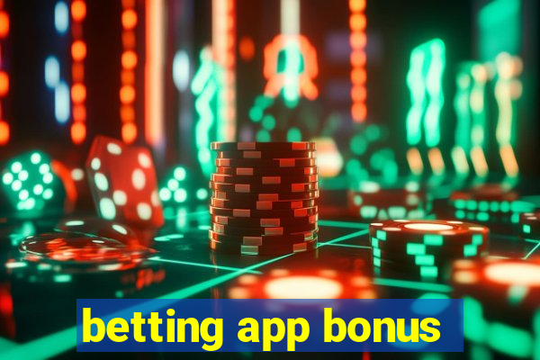 betting app bonus