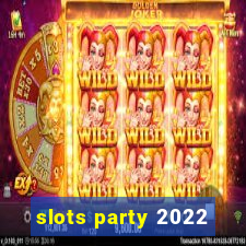 slots party 2022