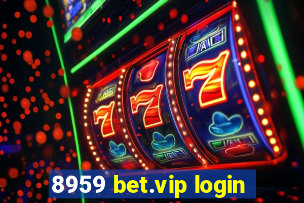 8959 bet.vip login